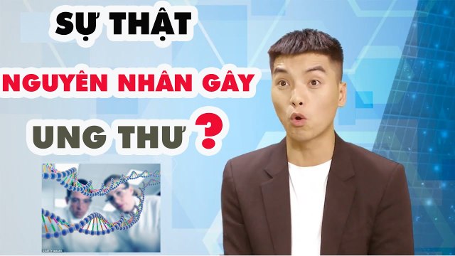 Bác sĩ nói gì #33 I SỰ THẬT về nguyên nhân gây ra bệnh UNG THƯ bạn cần biết