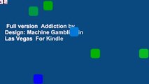 Full version  Addiction by Design: Machine Gambling in Las Vegas  For Kindle