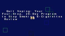 Quit Vaping: Your Four-Step, 28-Day Program to Stop Smoking E-Cigarettes  Review
