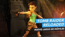 Tomb Raider Reloaded - Nuevo juego de móviles para 2021