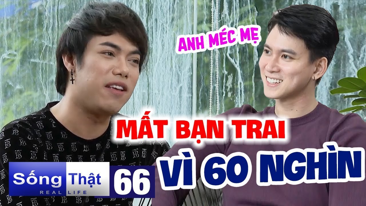 Sống Thật - Real Life #66 I Gom tiền TẶNG QUÀ cho bạn trai, chàng gay bị Minh Tuân DẮT VỀ NHÀ méc mẹ