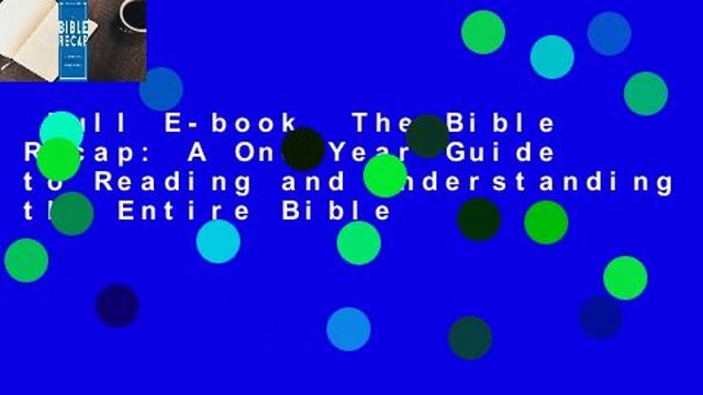 Full E-book The Bible Recap: A One-Year Guide to Reading and Understanding the Entire Bible