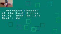 Unlocked (Keeper of the Lost Cities, #8.5)  Best Sellers Rank : #4