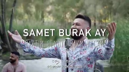 Samet Burak Ay - Baktım Olmuyo Bakmayacam