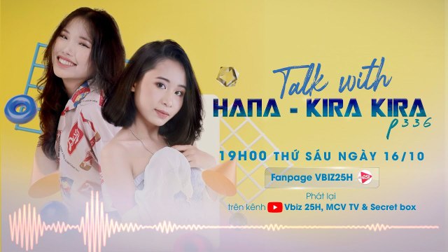 VBIZ25H | TALK WITH HANA - KIRA KIRA P336 | Chia sẻ kỉ niệm tại 100 giây rực rỡ