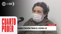 La rehabilitación tras el Covid-19 | Cuarto Poder