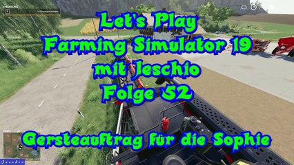 Lets Play Farming Simulator 19 mit Jeschio - Folge 052 - Gersteauftrag für die Sophie