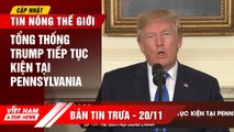 Tổng thống Donald Trump tiếp tục kiện tại Pennsylvania | VIETNAM TOP NEWS