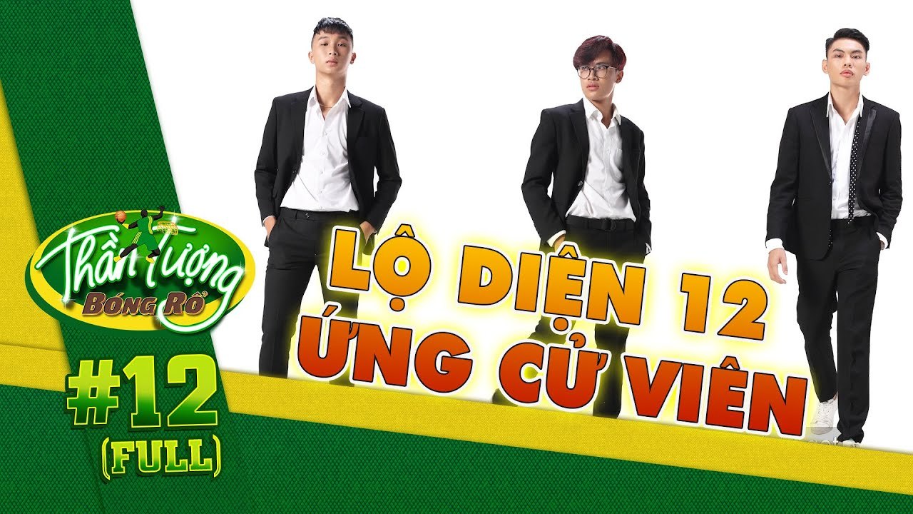 Thần Tượng Bóng Rổ #12 | Lộ diện 12 ứng cử viên...