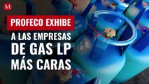 Profeco exhibe a las empresas de gas LP más caras de México