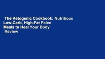 The Ketogenic Cookbook: Nutritious Low-Carb, High-Fat Paleo Meals to Heal Your Body  Review