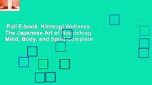 Full E-book  Kintsugi Wellness: The Japanese Art of Nourishing Mind, Body, and Spirit Complete