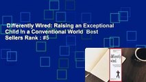 Differently Wired: Raising an Exceptional Child in a Conventional World  Best Sellers Rank : #5