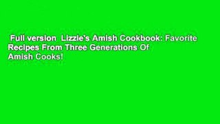 Full version  Lizzie's Amish Cookbook: Favorite Recipes From Three Generations Of Amish Cooks!
