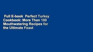Full E-book  Perfect Turkey Cookbook: More Than 100 Mouthwatering Recipes for the Ultimate Feast