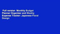 Full version  Monthly Budget Planner Organizer and Weekly Expense Tracker: Japanese Floral Design