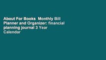 About For Books  Monthly Bill Planner and Organizer: financial planning journal 3 Year Calendar