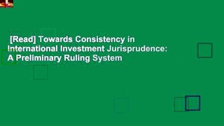 [Read] Towards Consistency in International Investment Jurisprudence: A Preliminary Ruling System