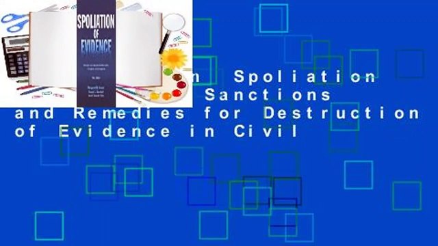 Full version Spoliation of Evidence: Sanctions and Remedies for Destruction of Evidence in Civil