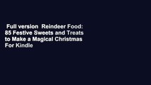 Full version  Reindeer Food: 85 Festive Sweets and Treats to Make a Magical Christmas  For Kindle