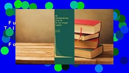 Full version  The Telecommunications Act of 1996: The "costs" of Managed Competition  For Online