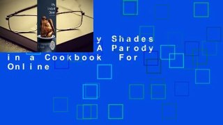 [Read] Fifty Shades of Chicken: A Parody in a Cookbook  For Online
