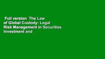 Full version  The Law of Global Custody: Legal Risk Management in Securities Investment and