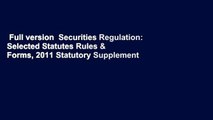 Full version  Securities Regulation: Selected Statutes Rules & Forms, 2011 Statutory Supplement