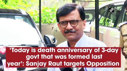 ‘Today is death anniversary of 3-day govt that was formed last year’: Sanjay Raut targets Opposition