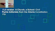 Full version  A Church, a School: Civil Rights Editorials from the Atlanta Constitution  For