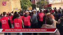 Ankara'ya yürümek isteyen işçilere polis engel oldu, gözaltılar var