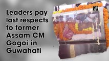 Leaders pay last respects to former Assam CM Tarun Gogoi in Guwahati
