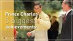 Prince Charles 5 biggest achievements