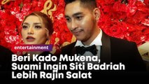 Beri Kado Mukena, Suami Ingin Siti Badriah Lebih Rajin Salat