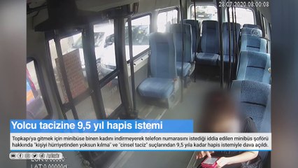 Kadın yolcusunu taciz ettiği iddia edilen şoföre 9,5 yıl hapis istemi.