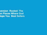 Full version  Rooted: The Hidden Places Where God Develops You  Best Sellers Rank : #1