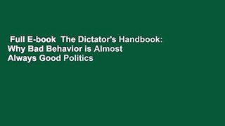 Full E-book  The Dictator's Handbook: Why Bad Behavior is Almost Always Good Politics  Review