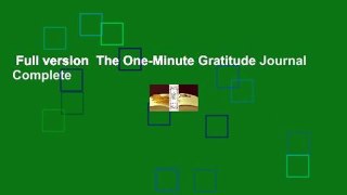 Full version  The One-Minute Gratitude Journal Complete