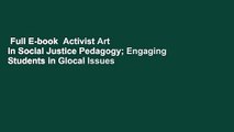 Full E-book  Activist Art in Social Justice Pedagogy; Engaging Students in Glocal Issues through