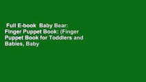 Full E-book  Baby Bear: Finger Puppet Book: (Finger Puppet Book for Toddlers and Babies, Baby