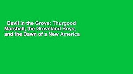 Devil in the Grove: Thurgood Marshall, the Groveland Boys, and the Dawn of a New America