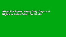 About For Books  Heavy Duty: Days and Nights in Judas Priest  For Kindle