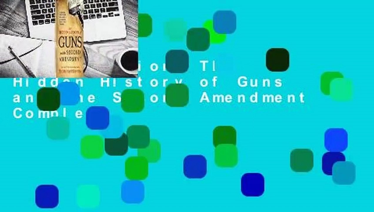 Full version The Hidden History of Guns and the Second Amendment