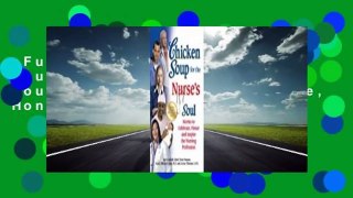 Full E-book  Chicken Soup for the Nurse's Soul: Stories to Celebrate, Honor and Inspire the