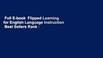 Full E-book  Flipped Learning for English Language Instruction  Best Sellers Rank : #2