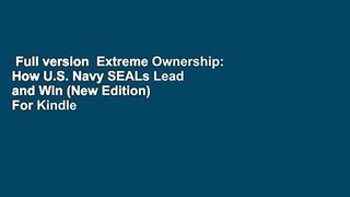 Full version  Extreme Ownership: How U.S. Navy SEALs Lead and Win (New Edition)  For Kindle