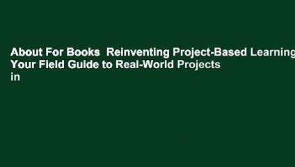 About For Books  Reinventing Project-Based Learning, Your Field Guide to Real-World Projects in