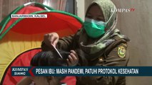Pesan Ibu: Masih Pandemi Corona, Patuhi Protokol Kesehatan