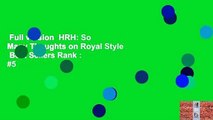 Full version  HRH: So Many Thoughts on Royal Style  Best Sellers Rank : #5
