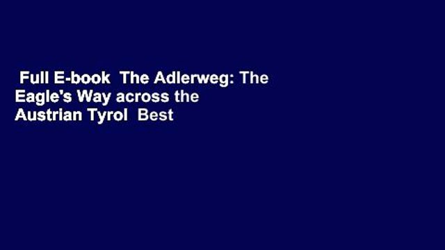 Full E-book The Adlerweg: The Eagle's Way across the Austrian Tyrol Best Sellers Rank : #3